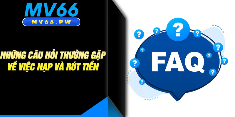 Các Câu Hỏi Thường Gặp Khác Khi Tham Gia MV66