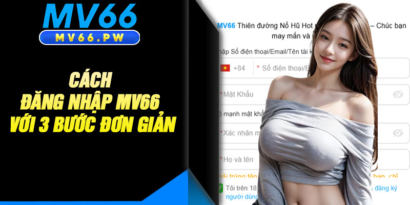 Cách Đăng Nhập MV66 Với 3 Bước Đơn Giản