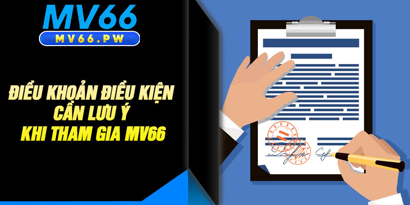 Điều Khoản Điều Kiện Cần Lưu Ý Khi Tham Gia MV66