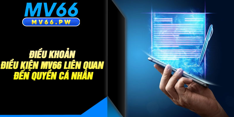 Điều Khoản Điều Kiện MV66 Liên Quan Đến Quyền Cá Nhân
