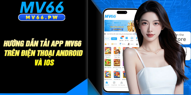 Hướng Dẫn Tải App Mv66 Trên Điện Thoại Android và iOS