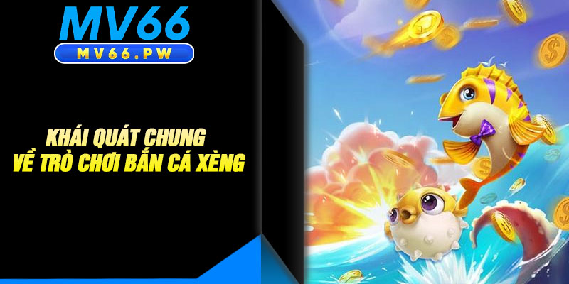 Khái Quát Chung Về Trò Chơi Bắn Cá Xèng