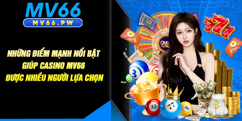 Những Điểm Mạnh Nổi Bật Giúp Casino MV66 Được Nhiều Người Lựa Chọn