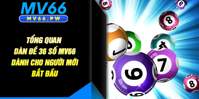 Tổng Quan Dàn Đề 36 Số MV66 Dành Cho Người Mới Bắt Đầu