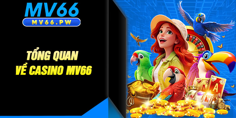 Tổng Quan Về Casino MV66