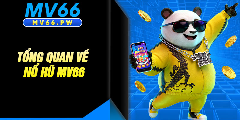 Tổng Quan Về Nổ Hũ MV66